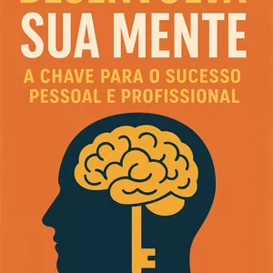 Imagem de capa para o Ebook Desenvolva sua Mente: A Chave para o Sucesso Pessoal e Profissional