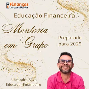 Curso Mentoria Educação Financeira em grupo- Estou pronto para 2025