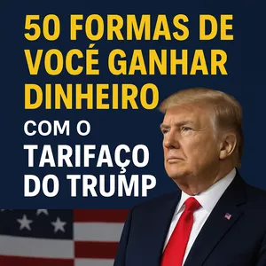 Imagem de capa para o Curso online 50 Formas de Você Ganhar Dinheiro com o Tarifaço do Trump