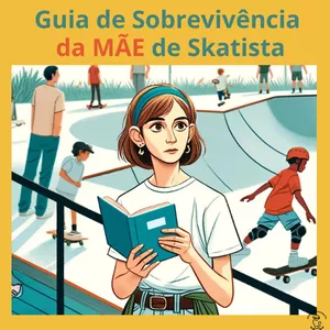 Imagem de capa para o Ebook Guia de Sobrevivência da Mãe de Skatista