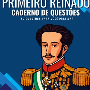 Imagem de capa para o Ebook Caderno de Questões - Primeiro Reinado (50 Questões)