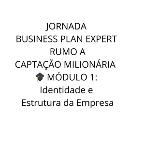 Imagem do curso JORNADA BUSINESS PLAN EXPERT - RUMO A CAPTAÇÃO MILIONÁRIA   🎓 MÓDULO 1: Identidade e Estrutura da Empresa