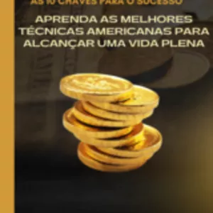 Imagem de capa para o Ebook As 10 Chaves para o Sucesso: Aprenda as Melhores Técnicas Americanas para Alcançar uma Vida Plena