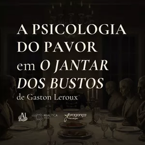 Imagem do curso A Psicologia do Pavor em O JANTAR DOS BUSTOS, de Gaston Leroux