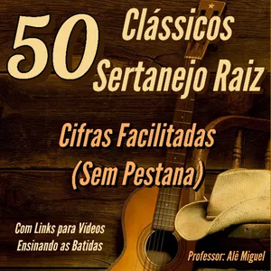 50 Cifras Sertanejo Raíz para Violão por Alexandre Miguel Viana