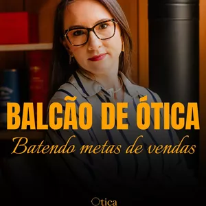 Imagem de capa para o Curso online Balcão de Ótica - Batendo metas de vendas
