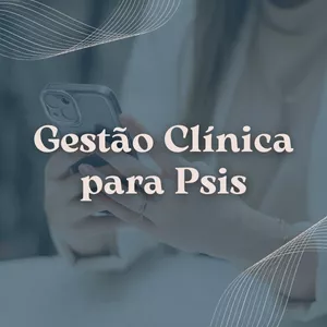 Imagem de capa para o Curso online Gestão Clínica para Psis
