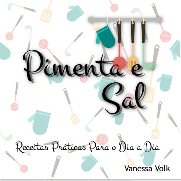 Pimenta E Sal Receitas Práticas Para O Dia A Dia Vanessa Volk Learn A New Skill Ebooks Or Documents Hotmart