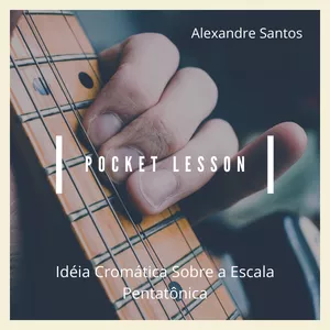 Imagem de capa para o Curso online Pocket Lesson - Idéia Cromática Sobre a Escala Pentatônica 
