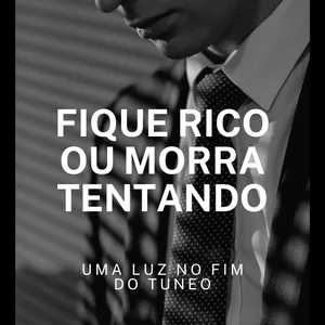 Imagem de capa para o Ebook FIQUE RICO OU MORRA TENTANDO 