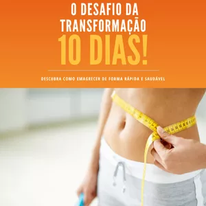 Imagem de capa para o Ebook O Desafio da Transformação,  10 Dias para Emagrecer de Forma Rápida e Saudável.