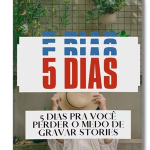 Imagem principal do produto 5 DIAS PARA PERDER O MEDO DE GRAVAR STORIES!