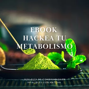 Imagen de portada para Ebook Ebook - Hackea tu Metabolismo: Mini Guía de Combinaciones Infalibles con Matcha