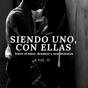 Imagen de portada para Ebook Siendo Uno Con Ellas Vol. II Entre el amor, desamor y sentimientos
