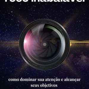 Imagem de capa para o Ebook foco inabalável (como dominar sua atenção e alcançar seus objetivos 
