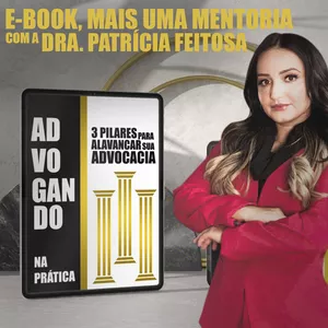 Curso Advogando na Prática - 3 Pilares para alavancar sua advocacia (com Mentoria)