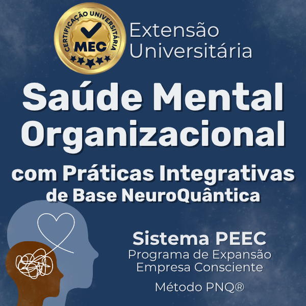 Saúde Mental Organizacional com Práticas Integrativas de Base NeuroQuântica | Formação de Extensão Universitária MEC>