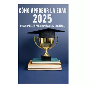 Imagen de portada para Ebook Cómo Aprobar la EBAU 2025 - Guía Completa para Dominar los Exámenes