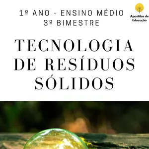 Imagem de capa para o Ebook Tecnologia de Resíduos Sólidos 1º Ano 3º Bimestre (Ensino Médio) - Apostila com Planos de Aula