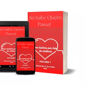 Imagem de capa para o Ebook Só Sabe Quem Passa! Uma história por trás da violência.