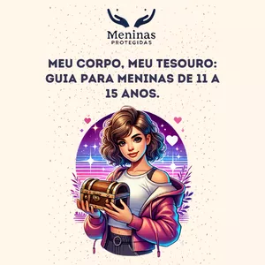 Imagem de capa para o Ebook Meu Corpo, Meu Tesouro. Guia para Meninas de 11 a 15 anos.