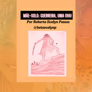 Imagem de capa para o Ebook E-book MÃE-SOLO: Guerreira, uma ova!