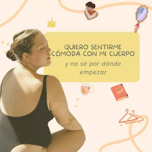 Imagen de portada para Curso online Quiero sentirme cómoda con mi cuerpo y no sé por dónde empezar