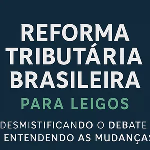 Imagem de capa para o Ebook Reforma Tributária Brasileira para Leigos
