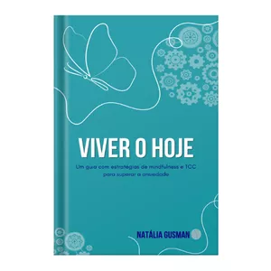 Imagem de capa para o Ebook Viver O Hoje - Um Guia Com Estratégias De Mindfulness E TCC Para Superar A Ansiedade