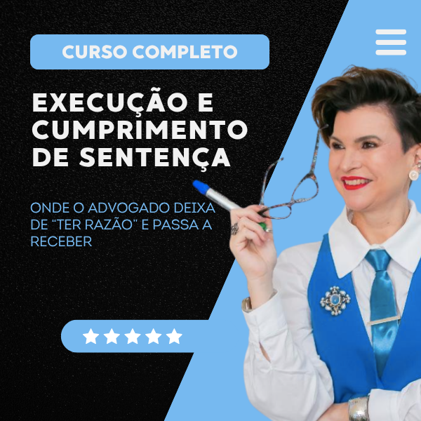 Curso completo de execução e cumprimento de sentença: onde o advogado deixa de “ter razão” e passa a receber>