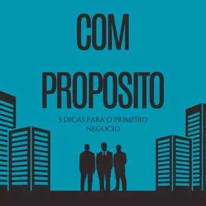 Imagem de capa para o Curso online EMPREENDA COM PROPÓSITO: 5 Dicas para lançar seu primeiro negócio 