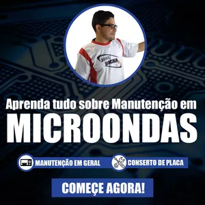 Curso TORNE-SE MESTRE EM MANUTENÇÃO DE MICROONDAS - JOSE ROCHA