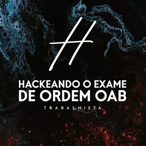 Curso HACKEANDO O EXAMA DE ORDEM OAB - TRABALHISTA