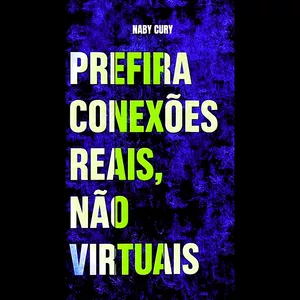 Imagem de capa para o Ebook PREFIRA CONEXÕES REAIS, NÃO VIRTUAIS