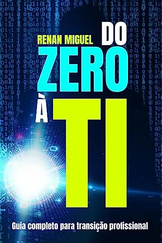 Do Zero ao TI: Guia Completo para Transição Profissional