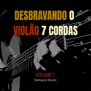 Imagem de capa para o Curso online Desbravando o Violão de 7 Cordas – Volume 1