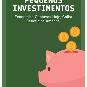 Imagem de capa para o Ebook O Poder Dos Pequenos Investimentos.