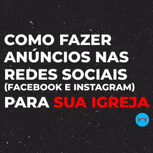 Imagem de capa para o Curso online Como fazer anúncios nas redes sociais (Facebook e Instagram) para sua igreja