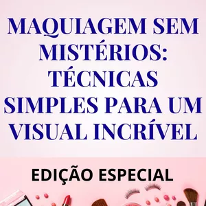 Imagem de capa para o Ebook MAQUIAGEM SEM MISTÉRIOS: TÉCNICAS SIMPLES PARA UM VISUAL INCRÍVEL