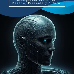 Imagen de portada para Ebook La Revolución de la Inteligencia Artificial: Pasado, Presente y Futuro