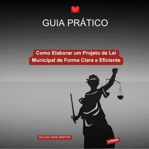 Imagem de capa para o Ebook Como Elaborar um Projeto de Lei  Municipal de Forma Clara e Eficiente