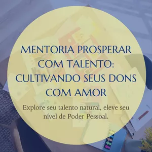 Imagem de capa para o Curso online Programa Prosperar com Talento: Cultivando seus Dons com Amor