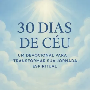 Imagem de capa para o Ebook “30 Dias de Céu: Um Devocional Para Transformar Sua Jornada Espiritual”
