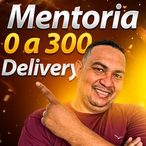 Curso Mentoria 0 a 300 - Delivery