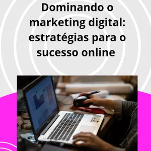 Imagem de capa para o Ebook Dominando o marketing digital: estratégias para o sucesso online