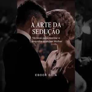 Imagem de capa para o Ebook A Arte Da Sedução - Técnicas Para Abordar E Conquistar Qualquer Mulher