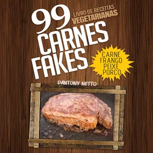 Imagem de capa para o Ebook 99 Carnes Fakes - Livro de Receitas Vegetarianas