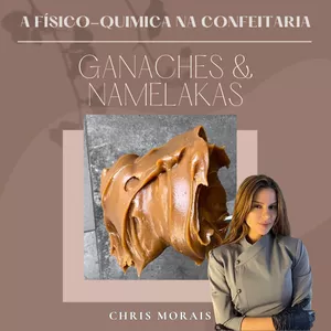 A Físico-química na Confeitaria - Ganaches e Namelakas por Chris Morais