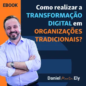 Imagem de capa para o Ebook Como Realizar a Transformação Digital em Organizações Tradicionais?