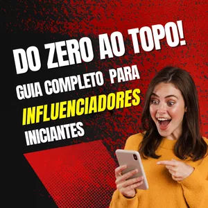 Do Zero ao Topo: O Guia Completo para Criar um Perfil de Influenciador de Sucesso no Instagram